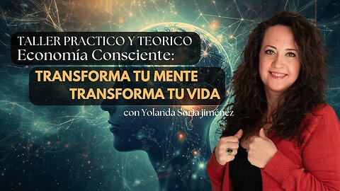 🌟 Economía Consciente: Transforma Tu Mente, Transforma Tu Vida con Yolanda Soria