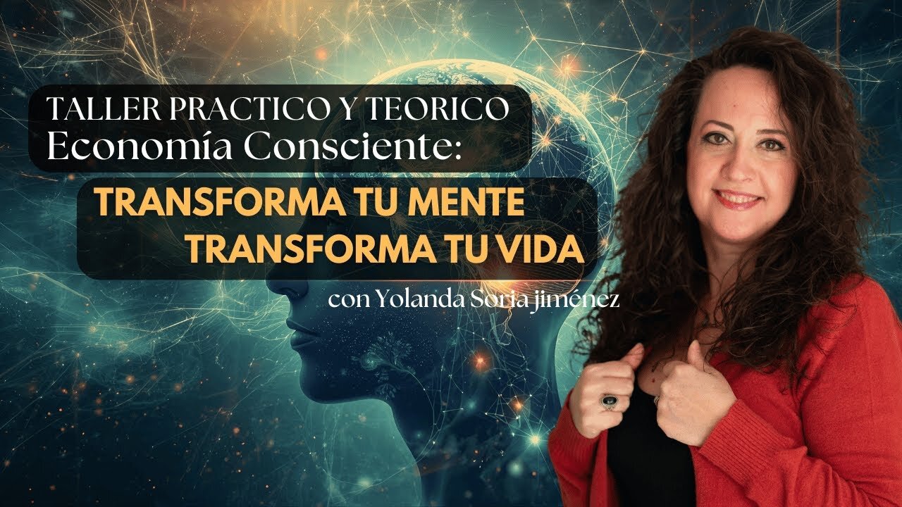🌟 Economía Consciente: Transforma Tu Mente, Transforma Tu Vida con Yolanda Soria