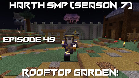 Rooftop Garden! - Minecraft Harth SMP #49 (Season 7)