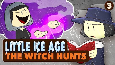 Little Ice Age: The Witch Hunts - World History - Part 3 - Global History