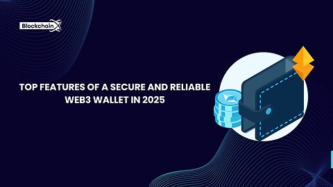 Top Features of a Secure and Reliable Web3 Wallet in 2025