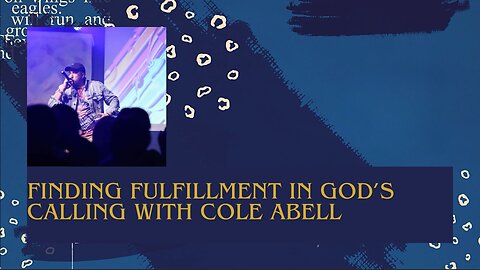 Finding Fulfillment in Gods Calling Cole Abell