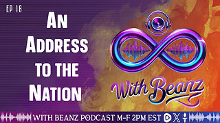 With Beanz Ep 16 - An Address to the Nation