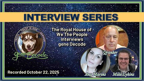 2025-10-22: The Royal House of We The People Interviews gene Decode