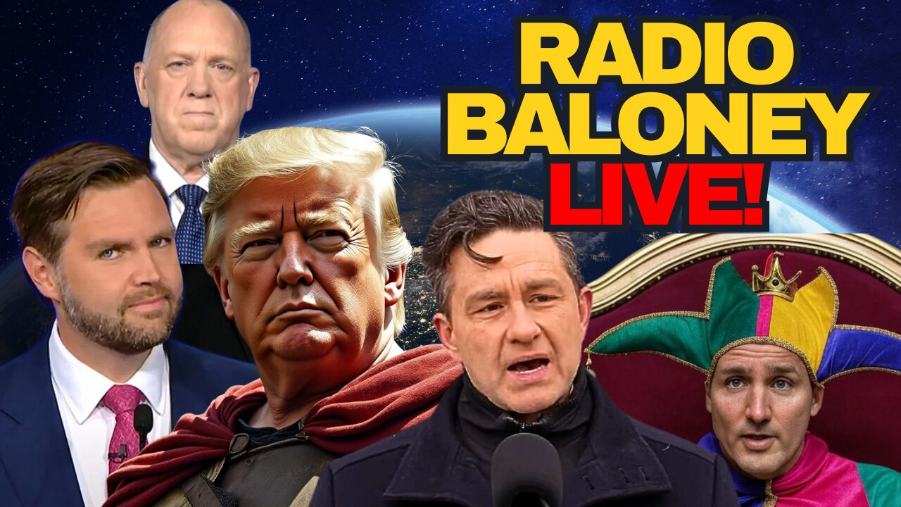 Radio Baloney Live! Trump Bans Puberty Blockers, Poilievre On Deportations, JD Vance, Trudeau, Homan