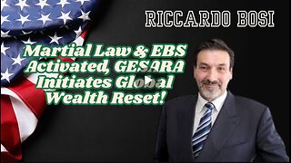 LTC Riccardo Bosi: Martial Law And EBS Activated, GESARA Initiates Global Wealth Reset!!