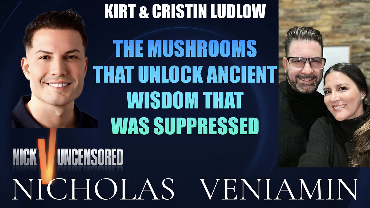 Kirt & Cristin Ludlow: The Mushrooms That Unlock Ancient Wisdom with Nicholas Veniamin