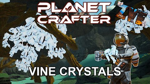 Vine Crystals! - EP 13 The Planet Crafter: Humble
