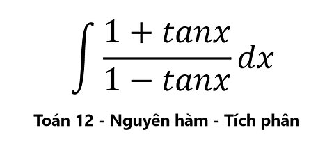 Toán 12: ∫ (1+tanx)/(1-tanx) dx - Nguyên hàm #NguyenHam #TichPhan #Integral #Substitution #DoiBien