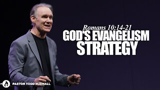 Romans Part 27: GOD'S EVANGELISM STRATEGY - Rom. 10:14-21