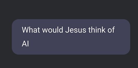 What would Jesus think of AI (ACCORDING TO AI)