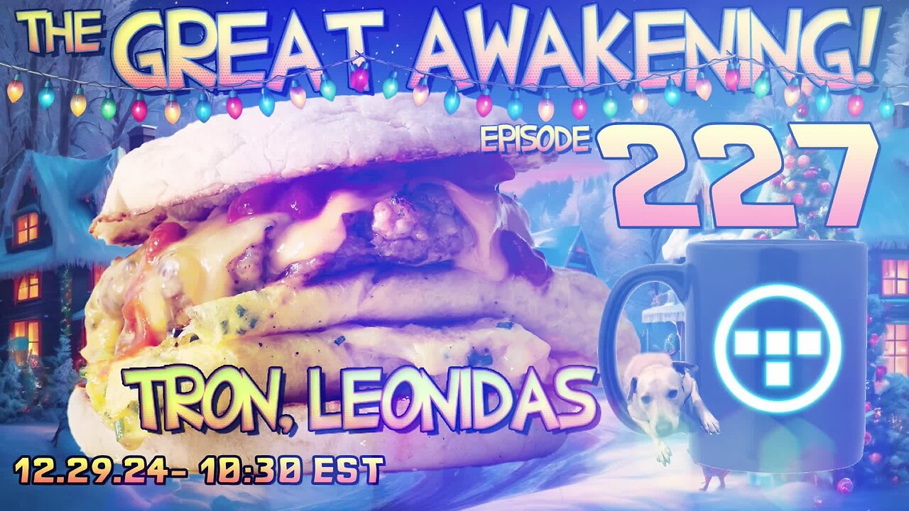 🚨12.29.24 - 10:30 EST | The Great Awakening Show! - 227 - Tron & Leonidas🚨