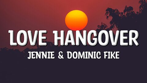 JENNIE & Dominic Fike - Love Hangover (Lyrics)