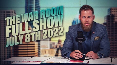 The War Room July 8th, 2022