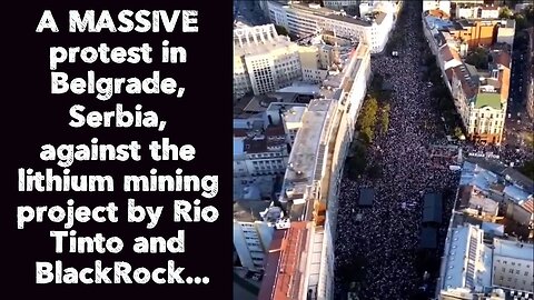 A MASSIVE protest in Belgrade, Serbia, against the lithium mining project by Rio Tinto & BlackRock