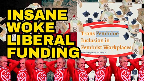 Your Tax Dollars Funding WHAT in Canada?