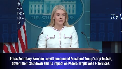 Press Secretary Karoline Leavitt announced President Trump's trip to Asia & Government Shutdown .