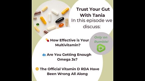 Trust Your Gut with Tania: Episode 38 - Vitamins, D, Fish Oil, Multis, Good and Bad