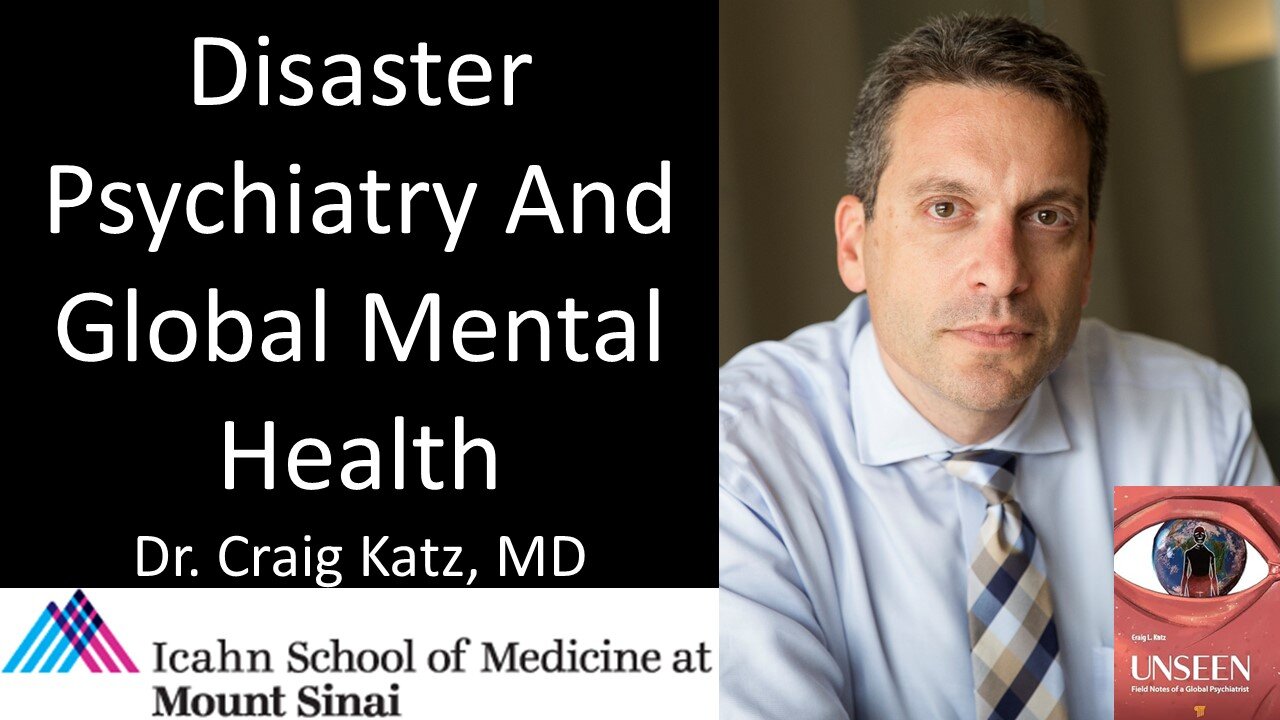 Dr. Craig Katz - Mount Sinai - Disaster Psychiatry & Global Mental Health