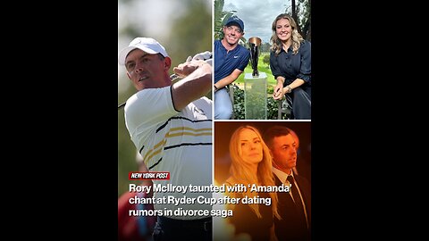 Rory McIlroy taunted with ‘Amanda’ chant at Ryder Cup after dating rumors in divorce saga