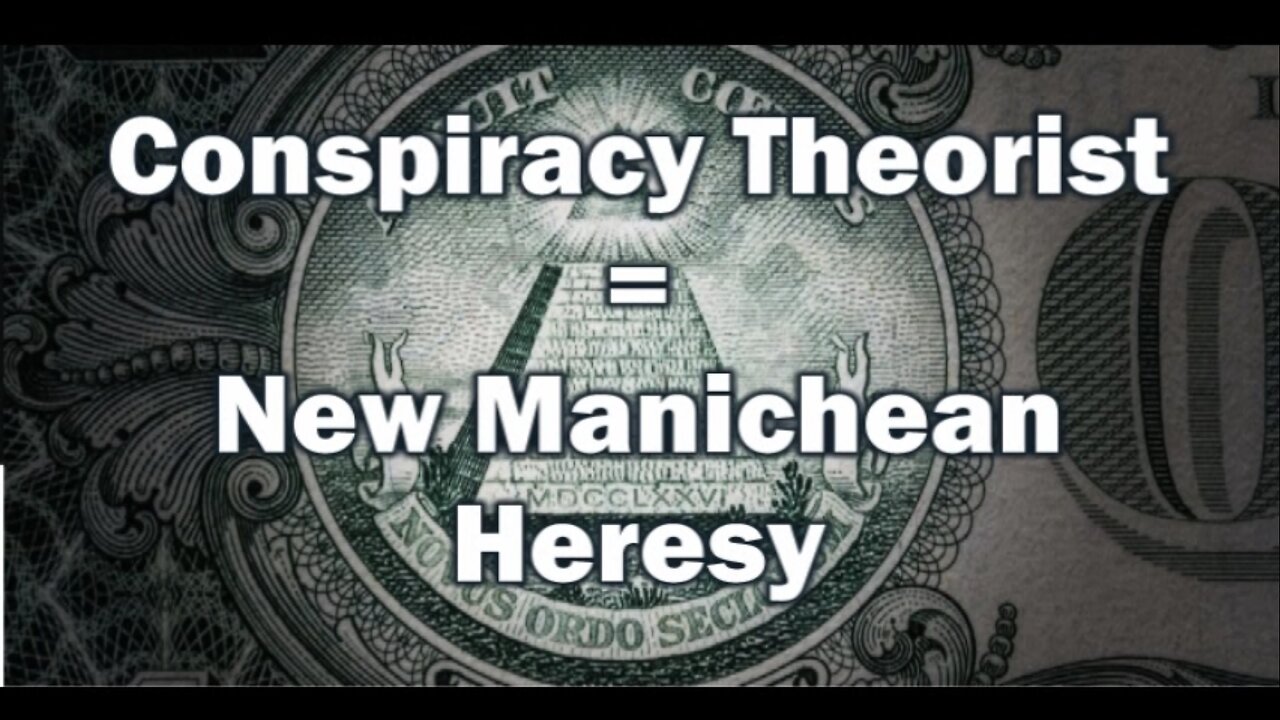 Conspiracy Theorist = New Manichean Heresy