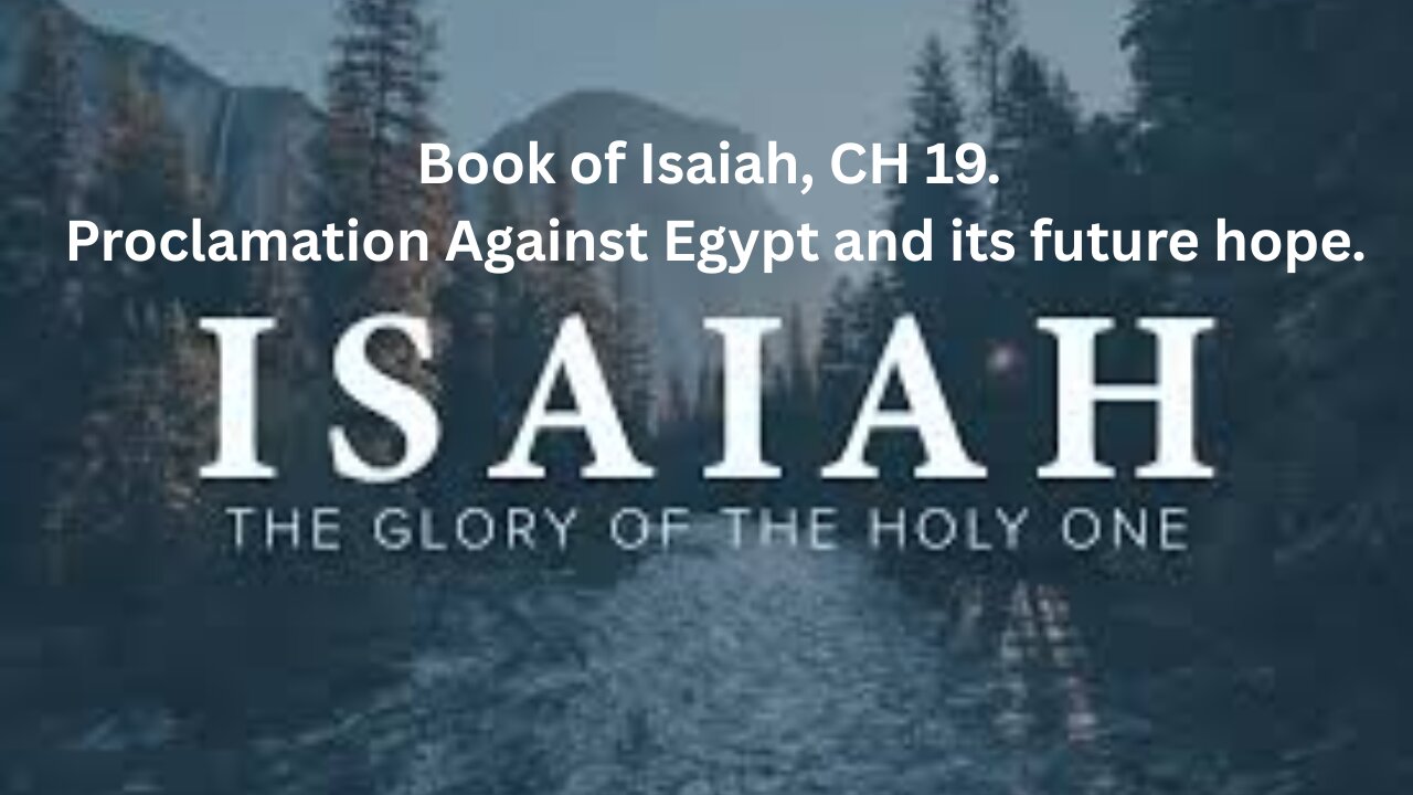 Book of Isaiah, CH 19. Proclamation Against Egypt and its future hope.