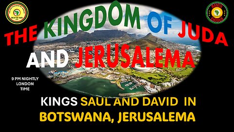 AFRICA IS THE HOLY LAND || KINGS SAUL AND DAVID IN BOTSWANA, JERUSALEMA