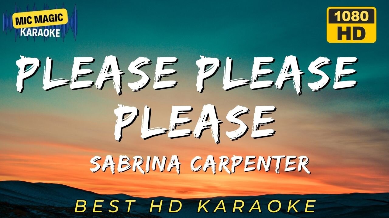 PLEASE PLEASE PLEASE - SABRINA CARPENTER - BEST HD KARAOKE