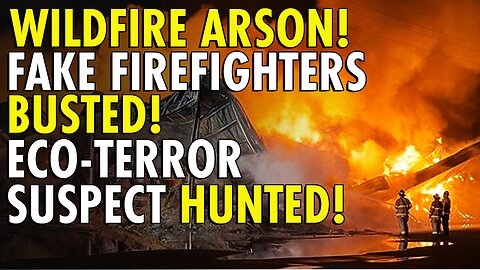 Los Angeles wildfires rekindle 'eco-terror' arson suspect manhunt after fake firefighters arrested