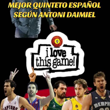 MEJOR QUINTETO ESPAÑOL SEGÚN ANTONI DAIMIEL! ¿HARÍAIS ALGÚN CAMBIO?
