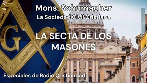 Mons. Schumacher - LA SECTA DE LOS MASONES 