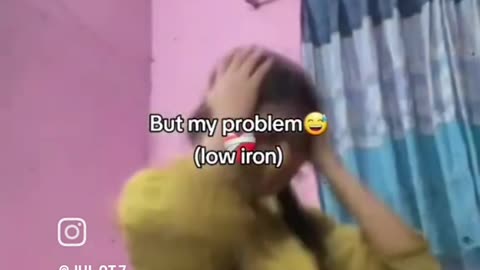 You have low iron but my problem 😔