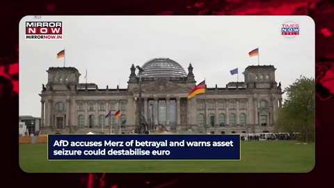 AfD Lambasts German Chancellor Merz Over Russian Frozen Assets For Ukraine Defence Aid, Says...