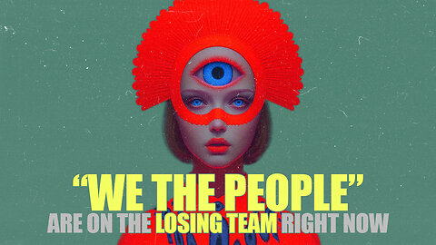 “WE THE PEOPLE” Are On The LOSING TEAM Right Now