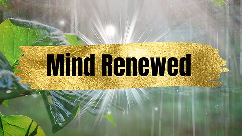 Mind Renewed 12/14/25