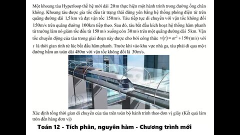 Toán 12: Tích phân: Một khoang tàu Hyperloop thế hệ mới dài 20 m thực hiện một hành trình trong