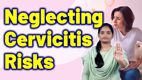What Happens If Cervicitis Is Neglected | Endocervicitis, Infection Of Cervix. Medicine Gynaecology
