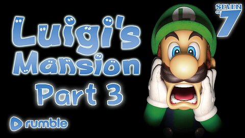 Luigi's Mansion: Part 3 (Gamecube)