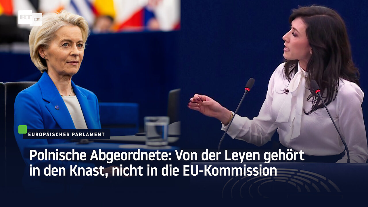Polnische Abgeordnete: Von der Leyen gehört in den Knast, nicht in die EU-Kommission