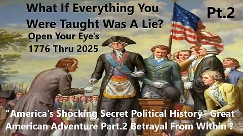 America's Shocking Secret Political History Great American Adventure Pt.2 Betrayal From Within