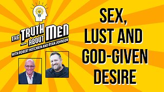 Sex, Lust and God-Given Desire