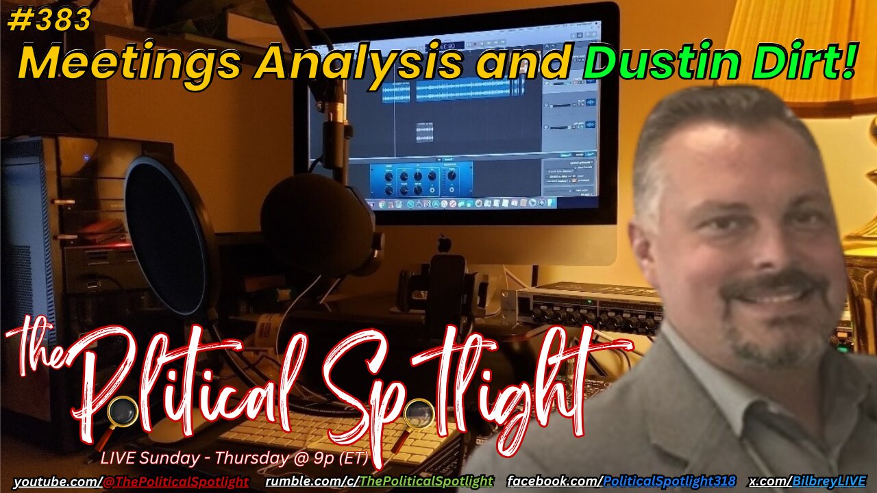 #383 | Meetings Analysis and Dustin Dirt! | The Political Spotlight