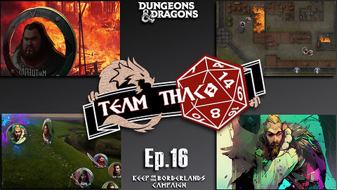 INFERNO on the BORDERLANDS | D&D w. TeamTHAC0, Ep.16 of KeepOnTheBorderlands campaign