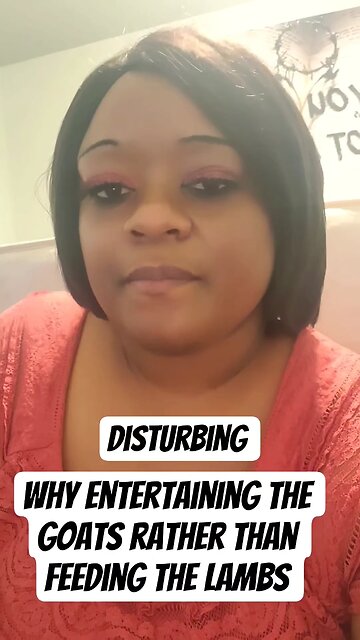 Why entertaining the Goats rather than feeding the Lambs