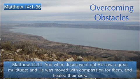 ** Matthew 14:1-36 - Overcoming Obstacles ** | Grace Bible Fellowship Monmouth County | Sermons