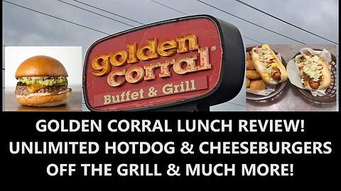 😋GOLDEN CORRAL BUFFET LUNCH REVIEW. UNLIMITED HAMBURGERS & HOTDOGS ON THE GRILL!