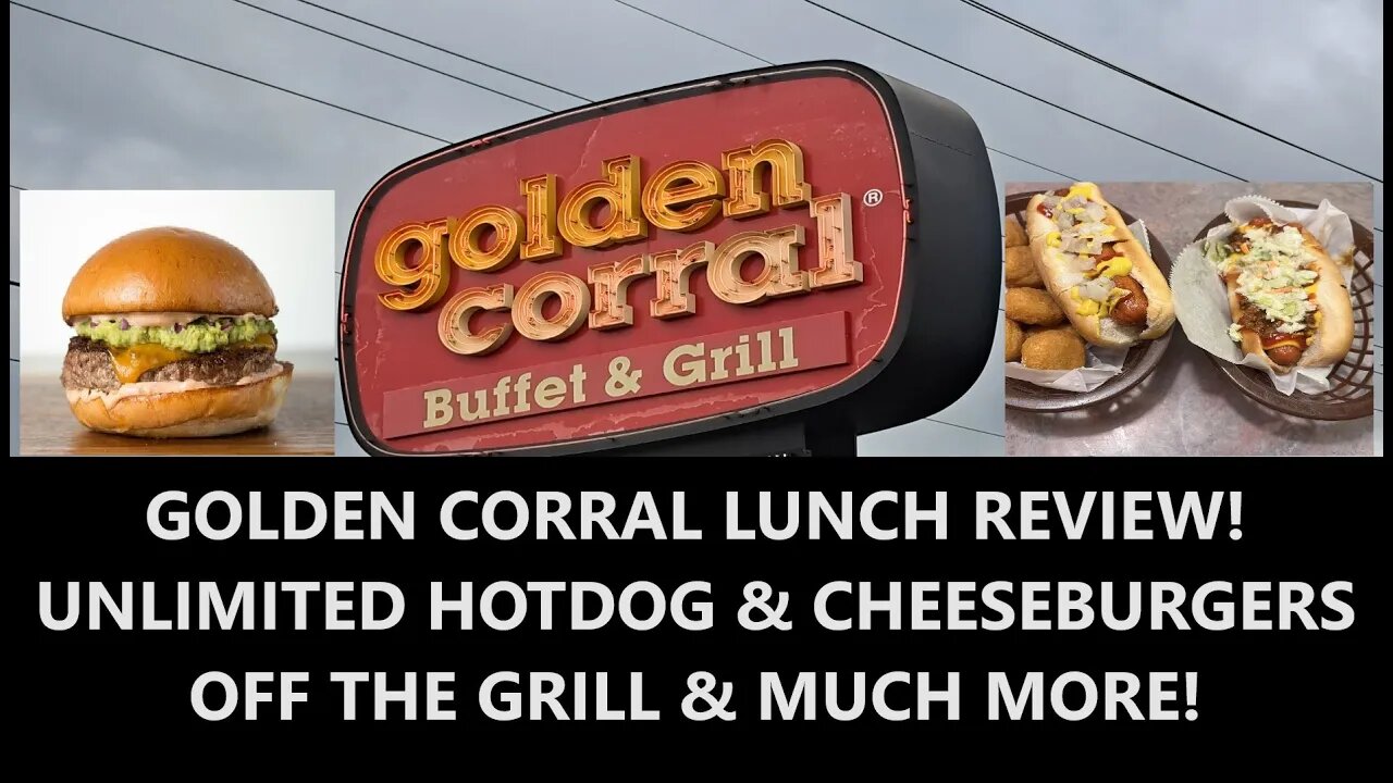 😋GOLDEN CORRAL BUFFET LUNCH REVIEW. UNLIMITED HAMBURGERS & HOTDOGS ON THE GRILL!