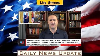 623c: Explain America - Trump Drops ‘The Mother Of All Lawsuits’ on Half the United States