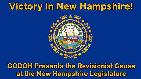 Victory in New Hampshire: CODOH Presents the Revisionist Cause at the New Hampshire Legislature