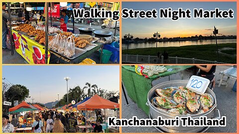 Kanchanaburi Walking Street Night Market - Song Kwai Market - Thailand 2025
